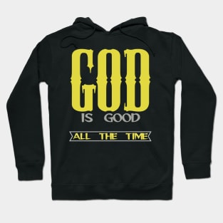 GOD IS GOOD ALL THE TIME Hoodie